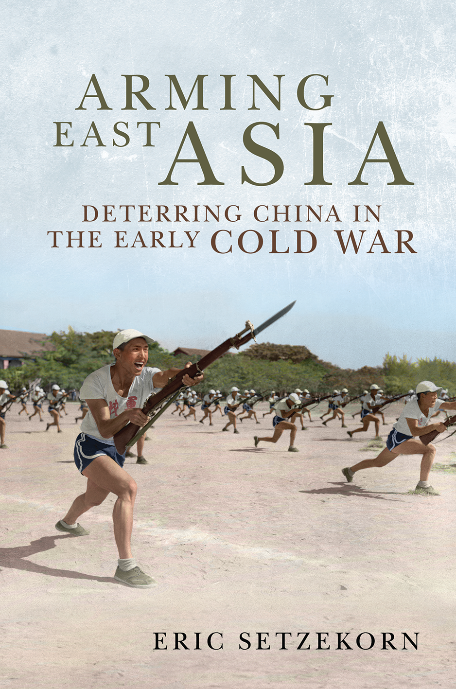 Cover for Arming East Asia: Deterring China in the Early Cold War